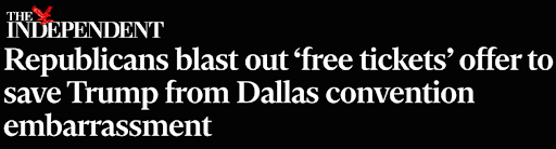 The Independent: Republicans blast out 'free tickets' offer to save Trump from Dallas convention embarrassment