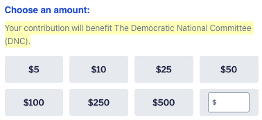 Choose an amount: 
	Your contribution will benefit The Democratic National Committee (DNC)