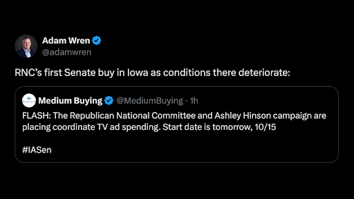 RNC’s first Senate buy in Iowa as conditions there deteriorate:
FLASH: The Republican National Committee and Ashley Hinson campaign are placing coordinate TV ad spending. Start date is tomorrow, 10/15
#IASen